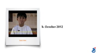 b. October 2012
SULTAN
 