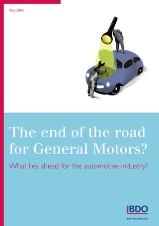 May 2009




The end of the road
for General Motors?
What lies ahead for the automotive industry?
 