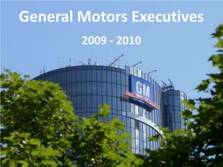 General Motors Executives 2009 - 2010 
