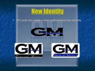 New Identity GM could also create a more sophisticated new Identity 