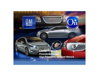 Chris Preuss
President, OnStar
Vice President, General Motors
 