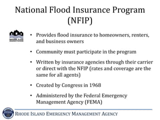 RHODE ISLAND EMERGENCY MANAGEMENT AGENCY
National Flood Insurance Program
(NFIP)
• Provides flood insurance to homeowners,...