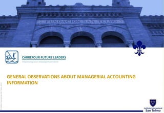 © Instituto Internacional San Telmo, 2012

GENERAL OBSERVATIONS ABOUT MANAGERIAL ACCOUNTING
INFORMATION

 