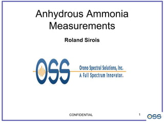 1
Anhydrous Ammonia
Measurements
Roland Sirois
CONFIDENTIAL
 