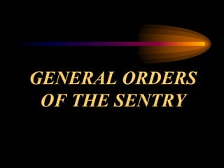 GENERAL ORDERS
 OF THE SENTRY
 