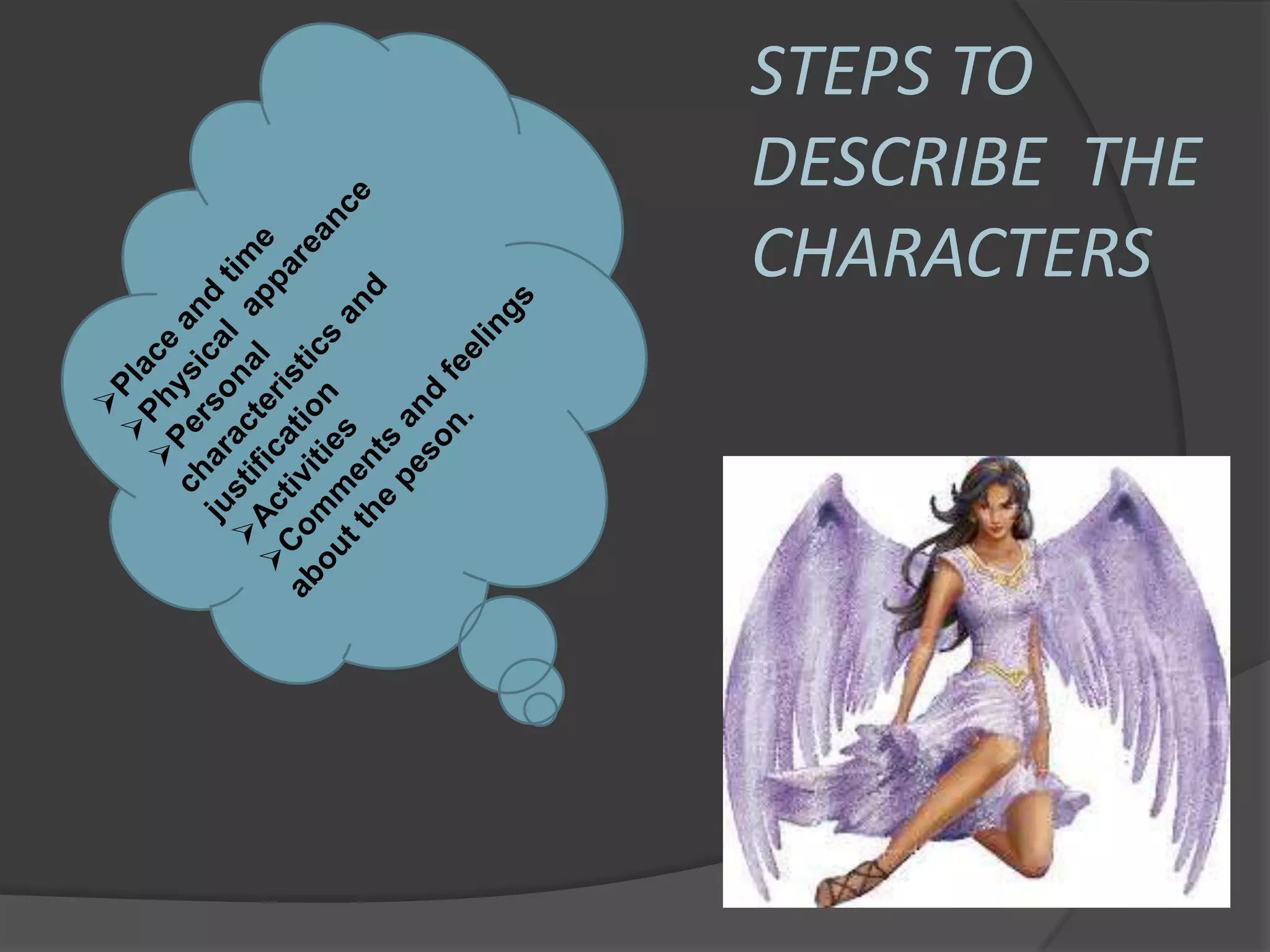 STEPS TO
DESCRIBE THE
CHARACTERS
 