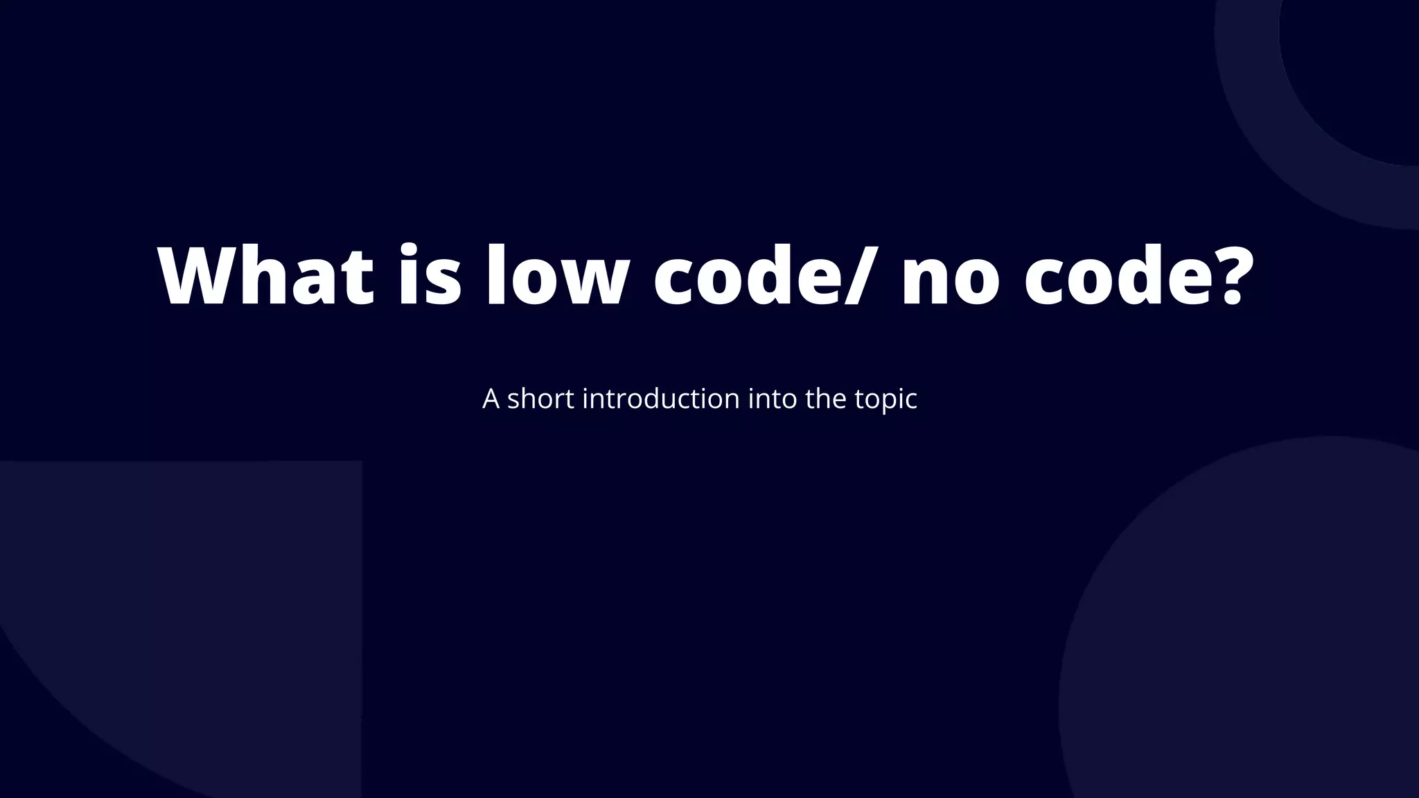 What is low code/ no code?
A short introduction into the topic