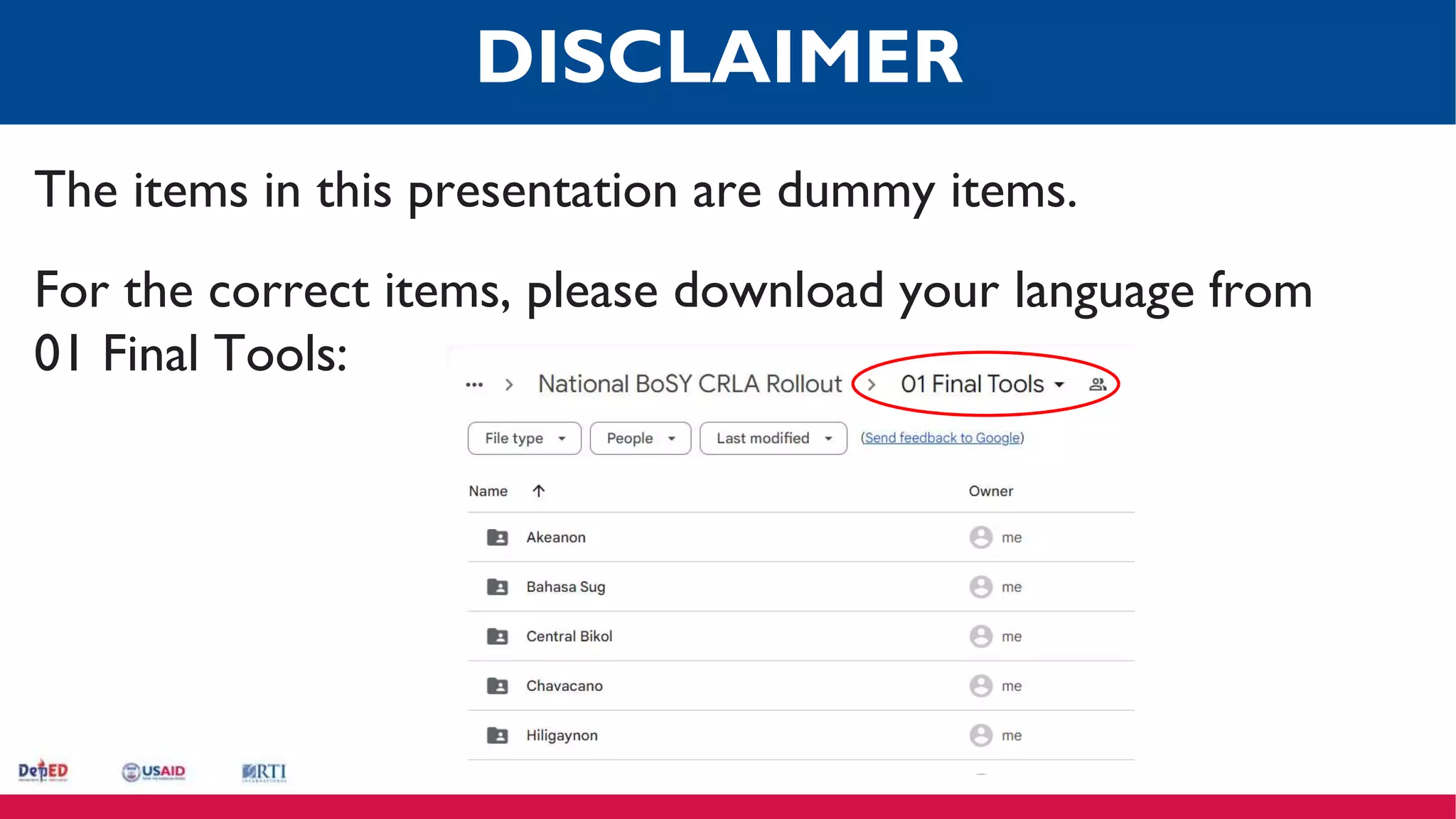 The items in this presentation are dummy items.
For the correct items, please download your language from
01 Final Tools:
DISCLAIMER
 