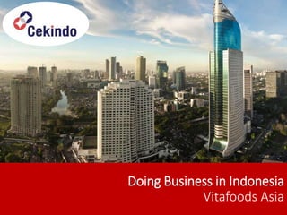 Doing Business in Indonesia
Vitafoods Asia
 