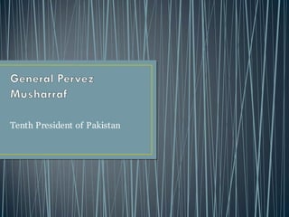 Tenth President of Pakistan
 
