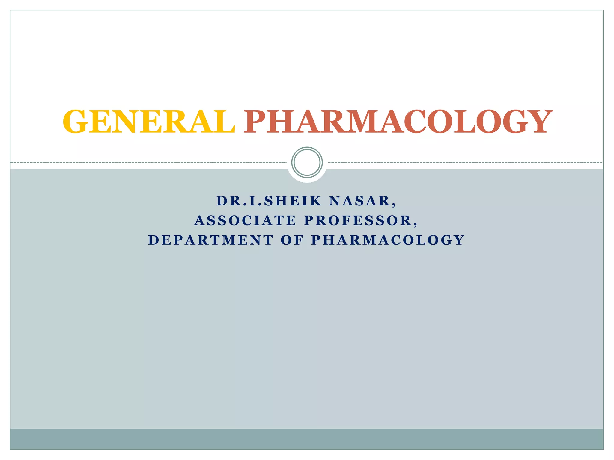 General pharmacology introduction part | PPTX
