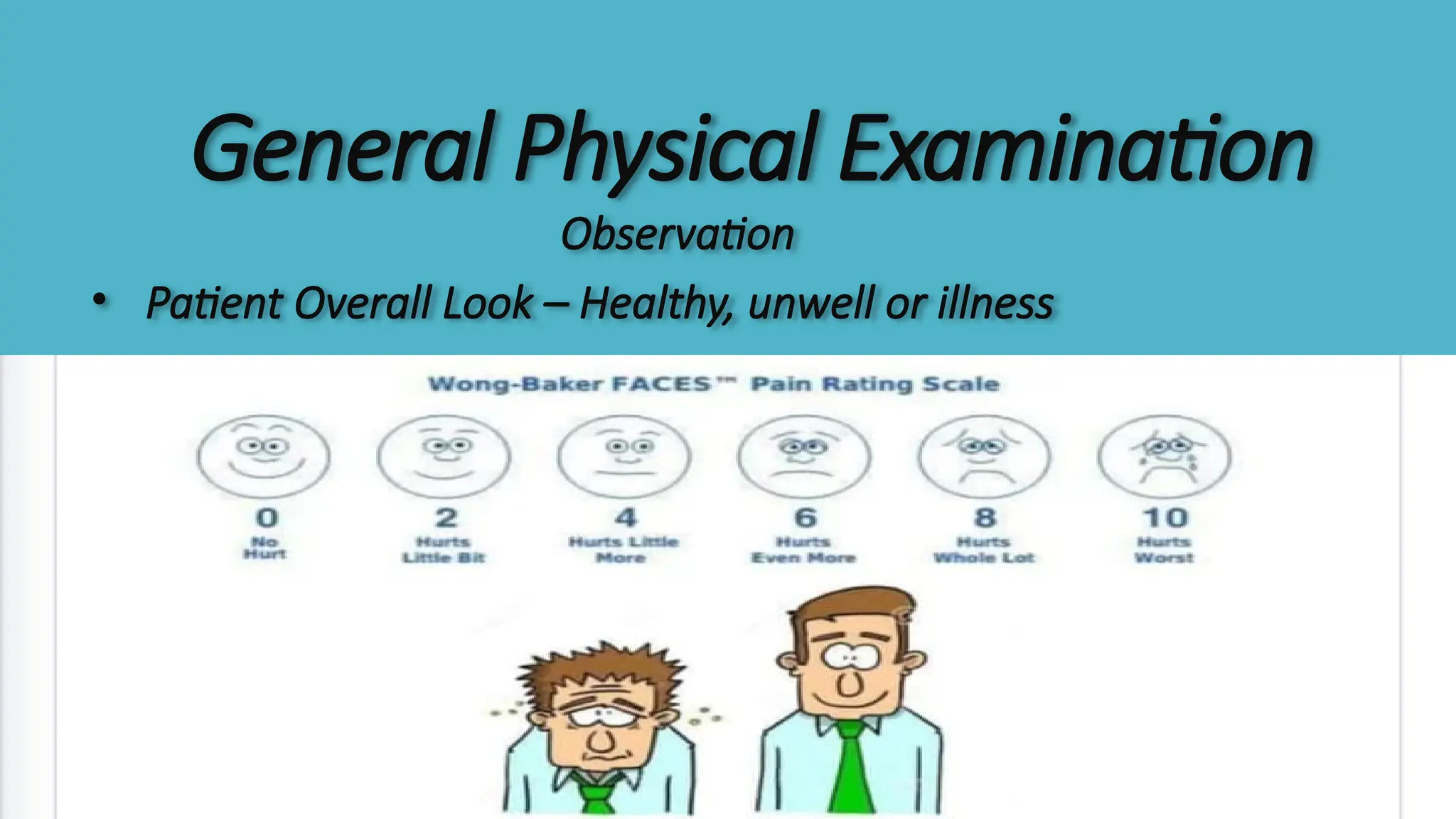 General Physical Examination
Observation
• Patient Overall Look – Healthy, unwell or illness
 