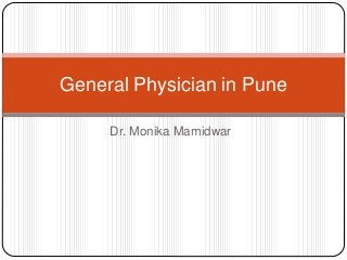 Dr. Monika Mamidwar
General Physician in Pune
 