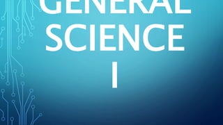 GENERAL
SCIENCE
I
 