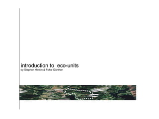 introduction to  eco-units by Stephen Hinton & Folke Günther 