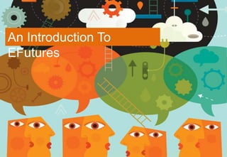 An Introduction To
EFutures
 