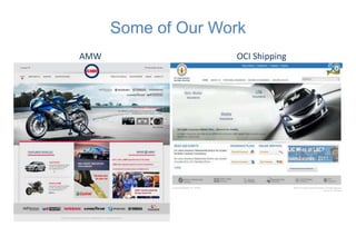 Some of Our Work
AMW                 OCI Shipping
 