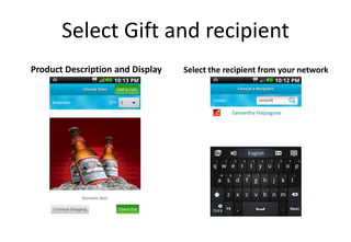 Select Gift and recipient
Product Description and Display   Select the recipient from your network
 