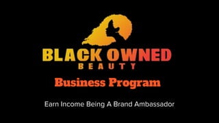 Business Program
Earn Income Being A Brand Ambassador
 