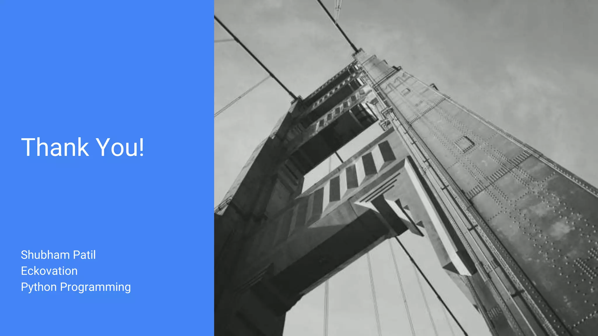 Thank You!
Shubham Patil
Eckovation
Python Programming
 