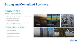  One of the world’s largest alternative asset managers
 Long-term, value investors
 Owner-operator mentality
 Focused on Real Assets (Property, Infrastructure,
Renewables & Private Equity)
 Real assets expertise
 Invest on a value basis
 Operations-oriented approach
 Global scale
 Significant access to capital
Strong and Committed Sponsors
PRIVATE EQUITY STRATEGY
4
BROOKFIELD
ASSET MANAGEMENT
 