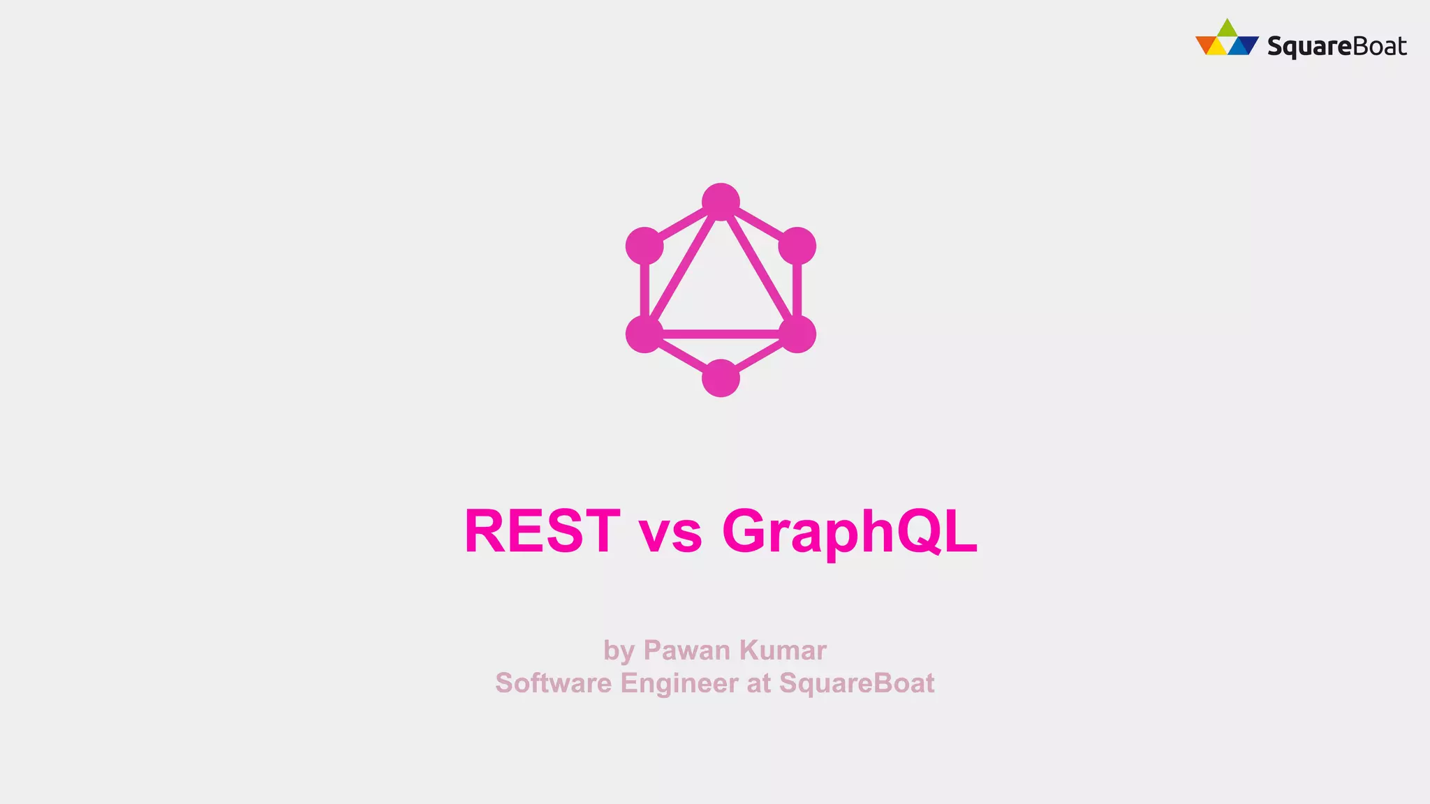 by Pawan Kumar
Software Engineer at SquareBoat
REST vs GraphQL