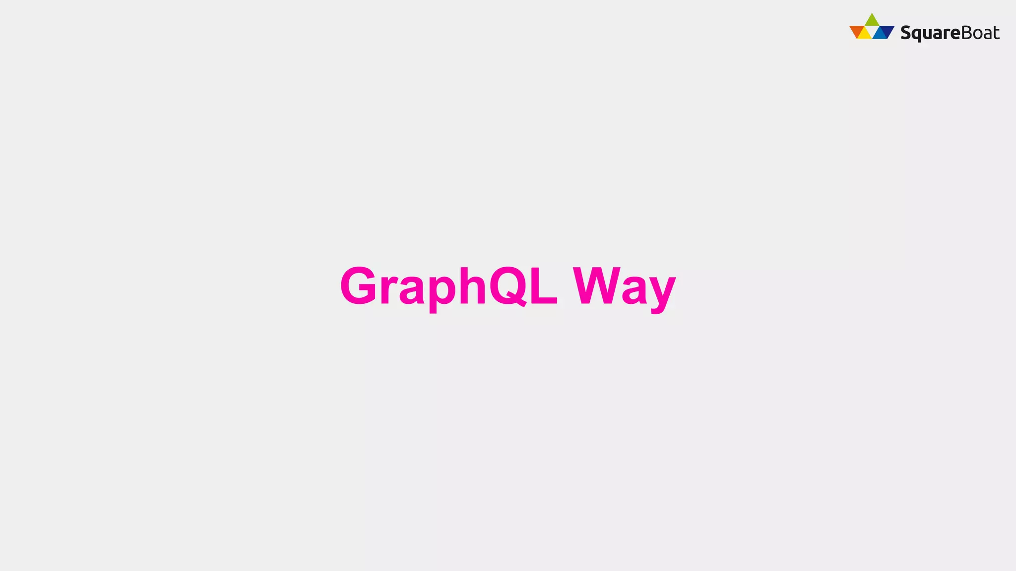 GraphQL Way