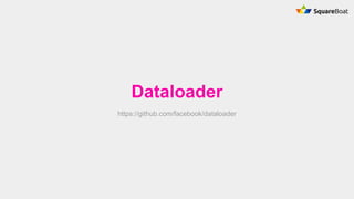 Dataloader
https://github.com/facebook/dataloader
 
