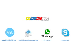 www.ColombiaRSE.org colombiarse@colombiarse.org 317	
  501	
  0972 ColombiaRSE
 
