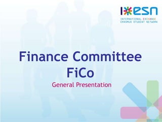 Finance Committee
FiCo
General Presentation
 
