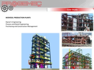 Case Study


BIODIESEL PRODUCTION PLANTS

Owner’s Engineering
Process and Detail Engineering.
Purchasing and Construction Management
 