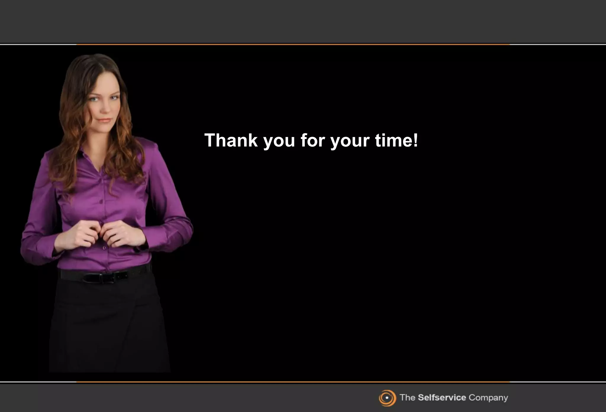 Thank you for your time!
 