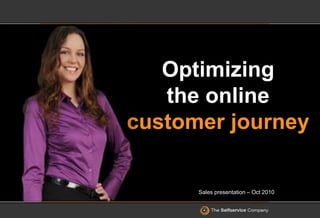Optimizing
the online
customer journey
Sales presentation – Oct 2010
 
