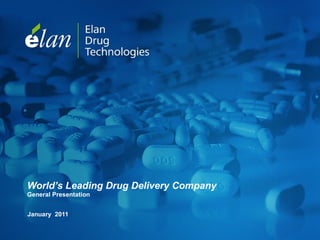World’s Leading Drug Delivery Company General Presentation January  2011 