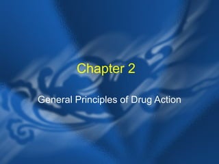 Chapter 2 General Principles of Drug Action 