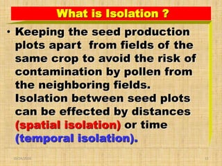 Isolation Points Inplant General Principles of Seed Production Technology | PPTX