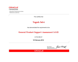This certifies that

Yogesh Salvi
has demonstrated the requirements to be

General Product Support Assessment (v3.0)
on the date of

19 February 2014

 