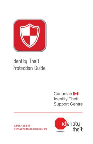 Identity Theft
Protection Guide

1.866.436.5461
www.idtheftsupportcentre.org

 