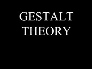 GESTALT THEORY 