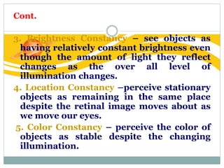3. Interpretation
 Generating meaning from sensory experience is the task
of perceptual interpretation.
 Perceptual inte...