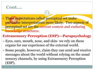 Cont.…
 They reported that ESP experiences fall into four general
categories:
o Telepathy is a direct communication from ...