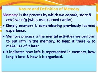 12/9/2022 162
Process of Memory
Memory process involves three basic steps. These are:
A.Encoding: refers to the process by...