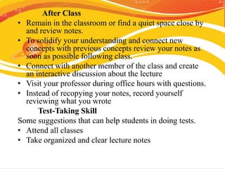 Conti...
 Plan your study time and set study goals
 Use SQ3R(Survey, Question, Read, Revise and Recite) study
style
 Us...