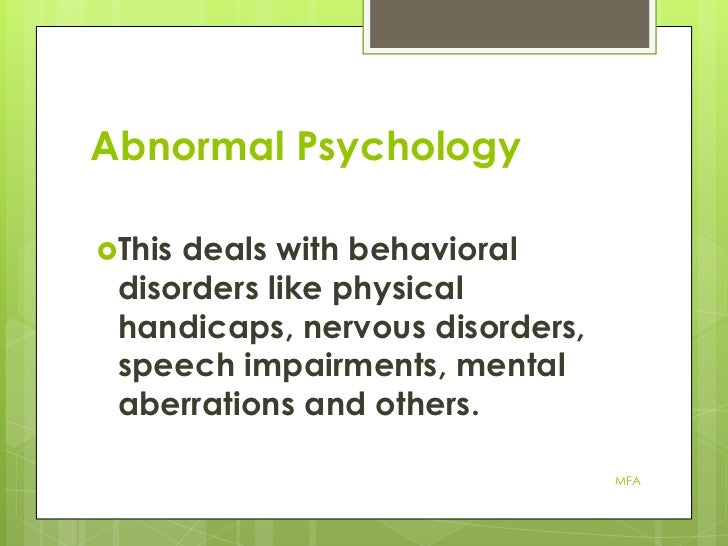 Abnormal psychology deals chiefly with