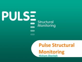 Pulse Structural Monitoring Hisham Sheriteh 