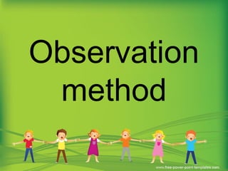 Observation
method
 