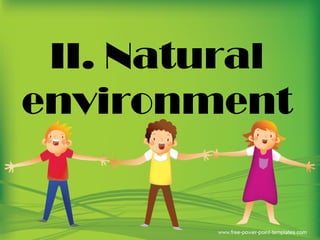 II. Natural
environment
 