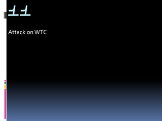 11
Attack on WTC
 