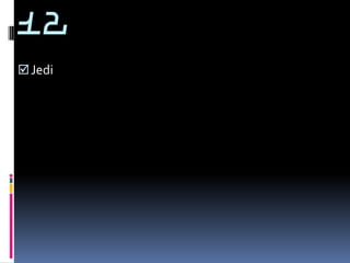 12
 Jedi
 