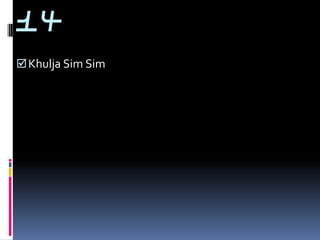 14
 Khulja Sim Sim
 